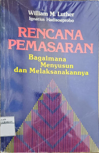 Image of Rencana Pemasaran; Bagaimana Menyusun dan Melaksanakannya